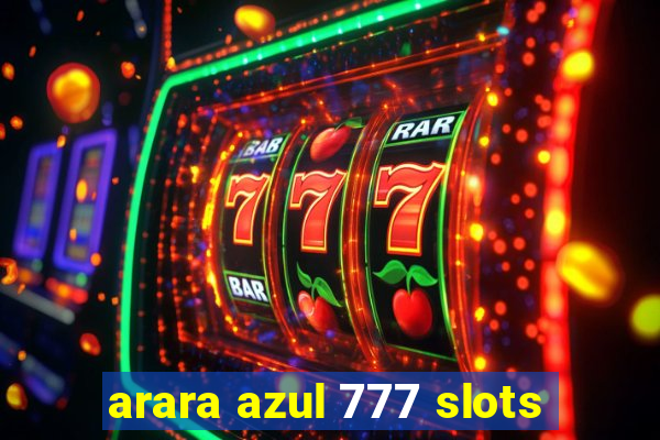 arara azul 777 slots